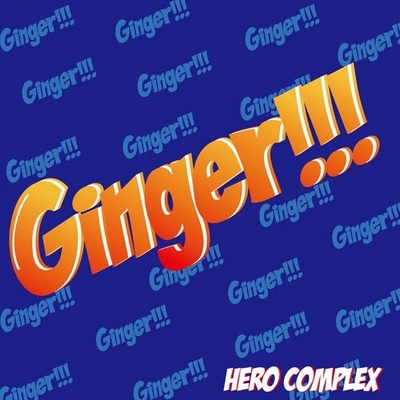 HERO COMPLEX�uGinger!!�v