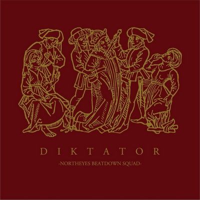 DIKTATOR"NORTHEYES BEATDOWN SQUAD"